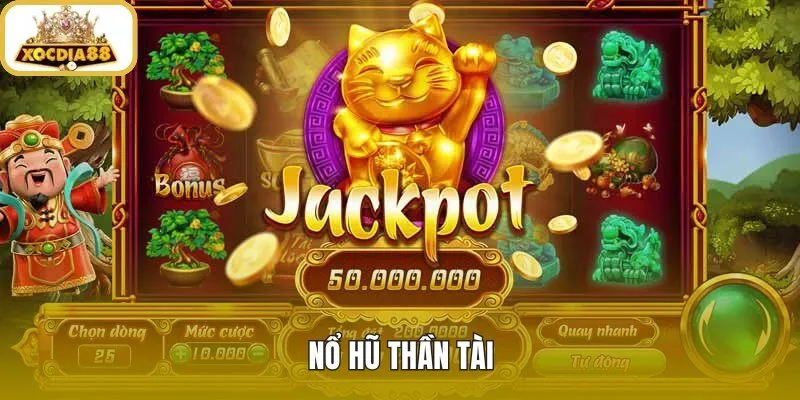 Nổ Hũ Thần Tài - Slot Jackpot Và Bonus Tại Xocdia88