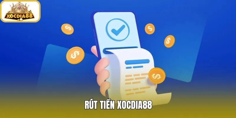 Rút Tiền Xocdia88 - Đúng Quy Trình Trong 3-5 Phút